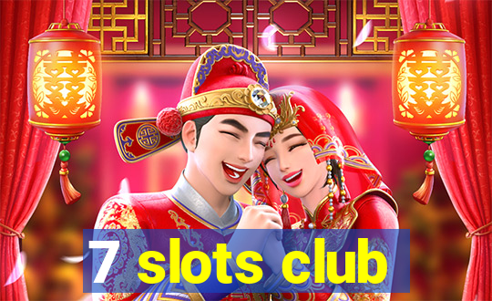 7 slots club